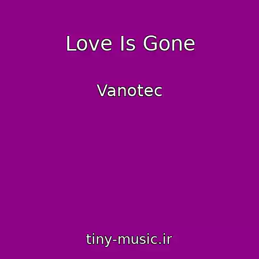 کاور آهنگ Love Is Gone از Vanotec