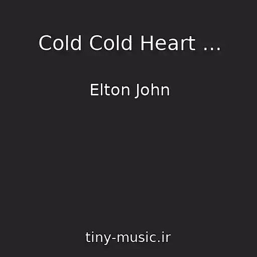 کاور آهنگ Cold Cold Heart ... از Elton John
