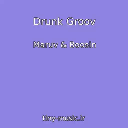 کاور آهنگ Drunk Groov از Maruv & Boosin
