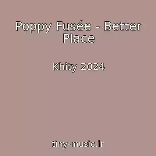 کاور آهنگ Poppy Fusée - Better Place از Khity 2024