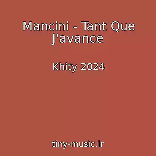کاور آهنگ Mancini - Tant Que J'avance از Khity 2024