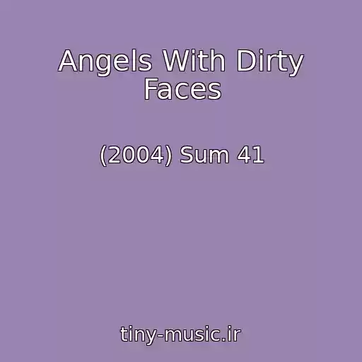 کاور آهنگ Angels With Dirty Faces از (2004) Sum 41