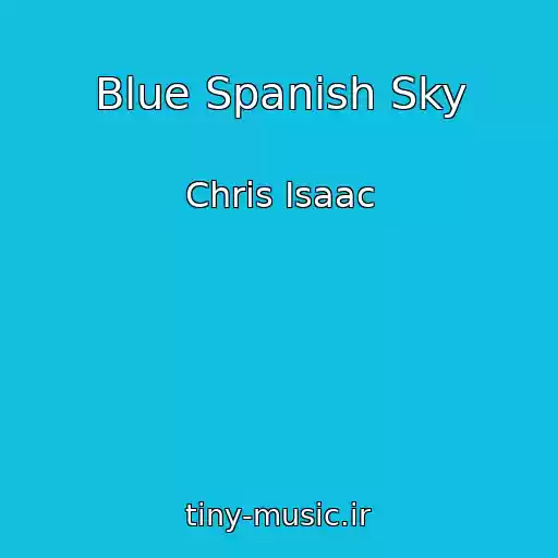 کاور آهنگ Blue Spanish Sky از Chris Isaac
