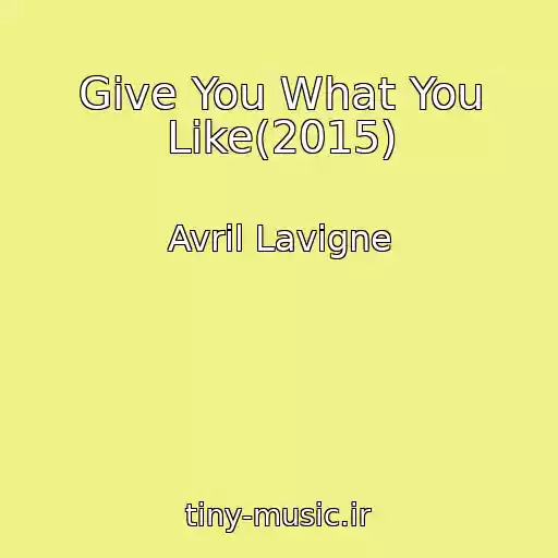 کاور آهنگ Give You What You Like(2015) از Avril Lavigne