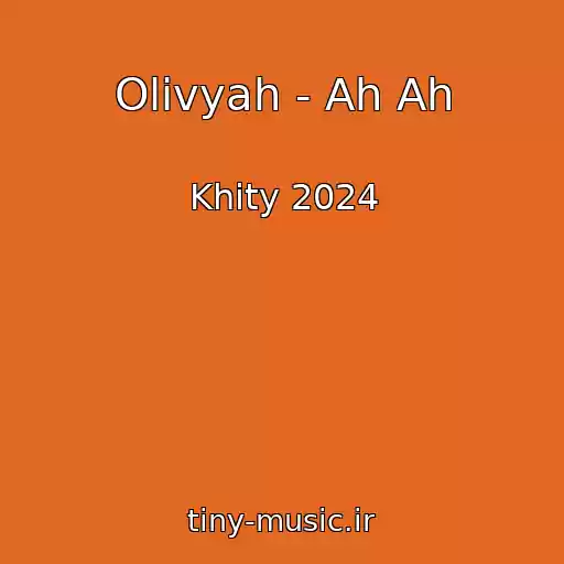 کاور آهنگ Olivyah - Ah Ah از Khity 2024