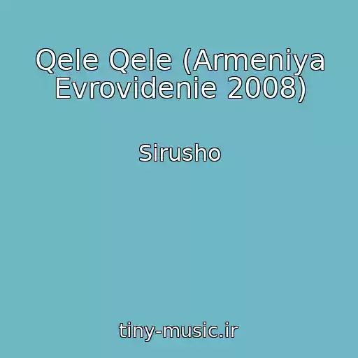 کاور آهنگ Qele Qele (Armeniya Evrovidenie 2008) از Sirusho