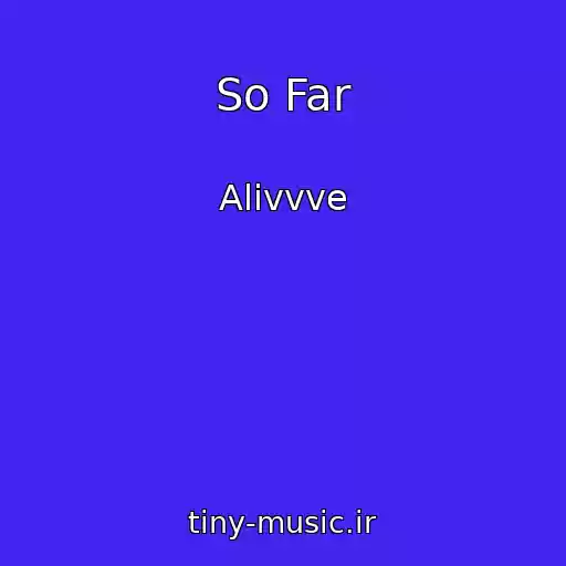 کاور آهنگ So Far از Alivvve