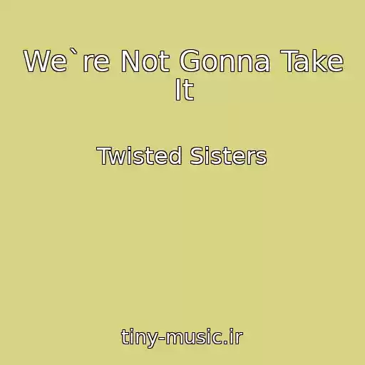 کاور آهنگ We`re Not Gonna Take It از Twisted Sisters