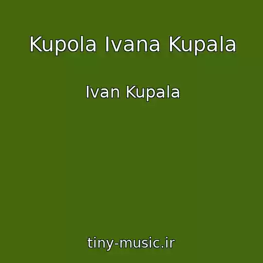 کاور آهنگ Kupola Ivana Kupala از Ivan Kupala