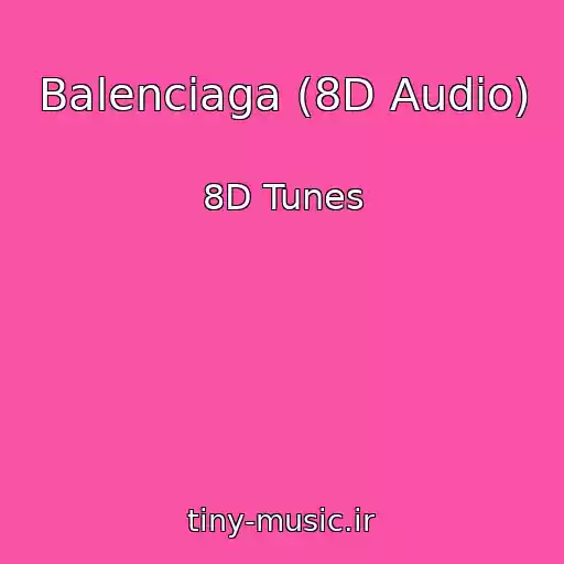کاور آهنگ Balenciaga (8D Audio) از 8D Tunes