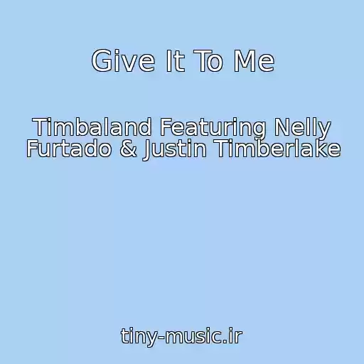کاور آهنگ Give It To Me از Timbaland Featuring Nelly Furtado & Justin Timberlake