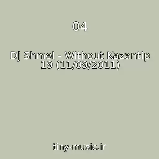 کاور آهنگ 04 از Dj Shmel - Without Kazantip 19 (11/09/2011)