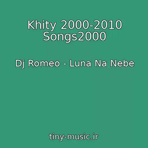 کاور آهنگ Khity 2000-2010 Songs2000 از Dj Romeo - Luna Na Nebe