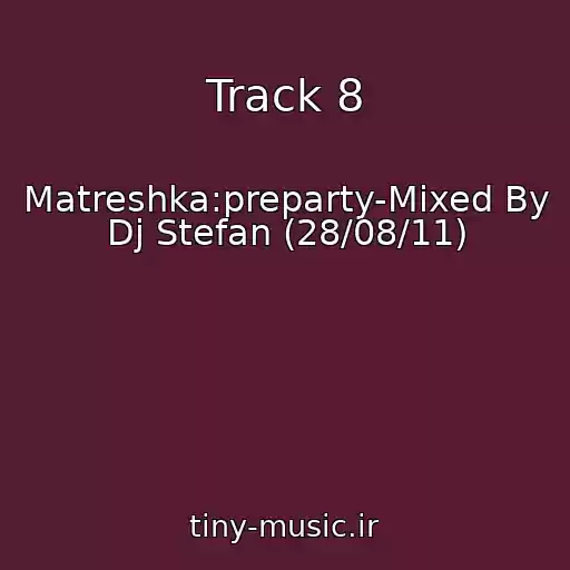 کاور آهنگ Track 8 از Matreshka:preparty-Mixed By Dj Stefan (28/08/11)