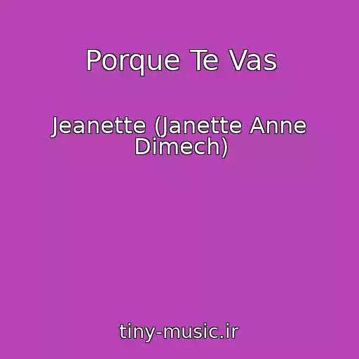 کاور آهنگ Porque Te Vas از Jeanette (Janette Anne Dimech)
