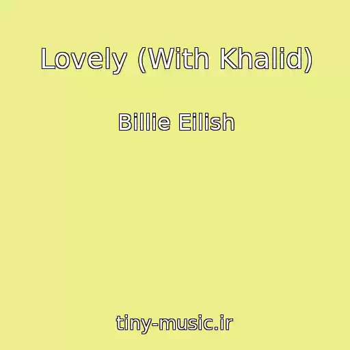 کاور آهنگ Lovely (With Khalid) از Billie Eilish