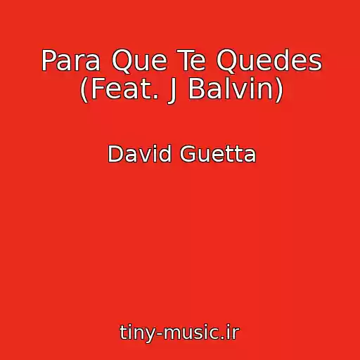 کاور آهنگ Para Que Te Quedes (Feat. J Balvin) از David Guetta