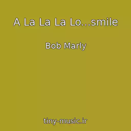 کاور آهنگ A La La La Lo...smile از Bob Marly