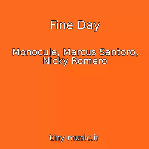 کاور آهنگ Fine Day از Monocule, Marcus Santoro, Nicky Romero