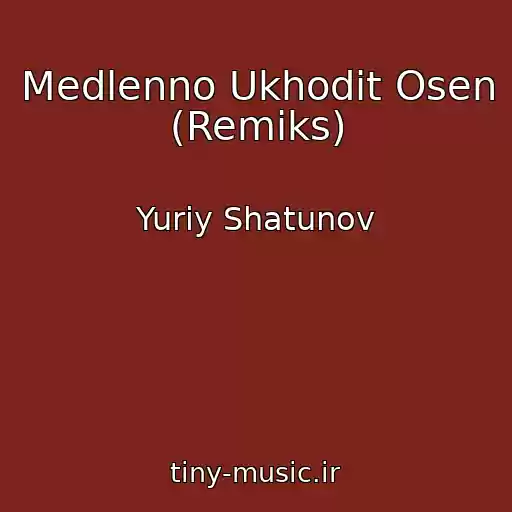 کاور آهنگ Medlenno Ukhodit Osen (Remiks) از Yuriy Shatunov