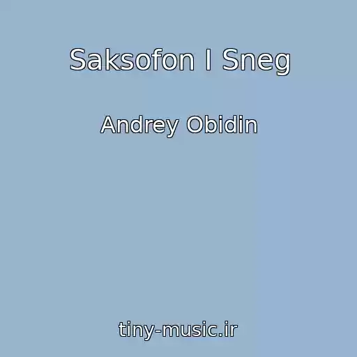 کاور آهنگ Saksofon I Sneg از Andrey Obidin