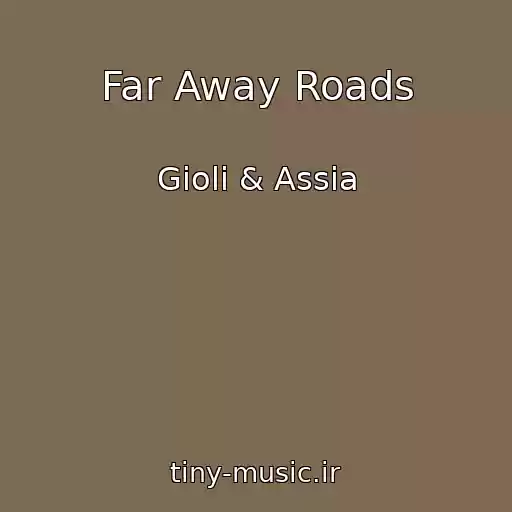 کاور آهنگ Far Away Roads از Gioli & Assia
