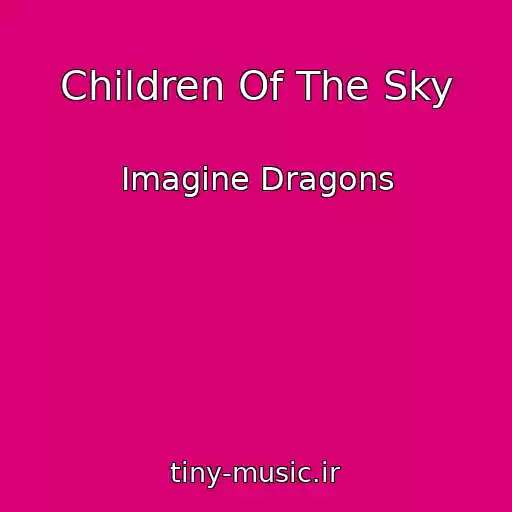 کاور آهنگ Children Of The Sky از Imagine Dragons