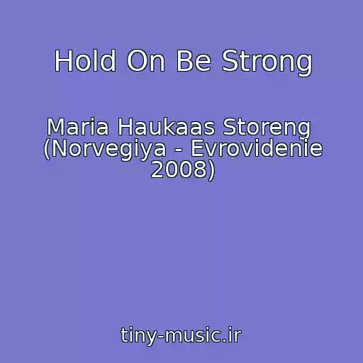 کاور آهنگ Hold On Be Strong از Maria Haukaas Storeng  (Norvegiya - Evrovidenie 2008)
