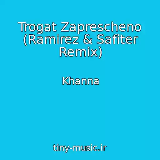 کاور آهنگ Trogat Zaprescheno (Ramirez & Safiter Remix) از Khanna