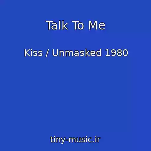 کاور آهنگ Talk To Me از Kiss / Unmasked 1980