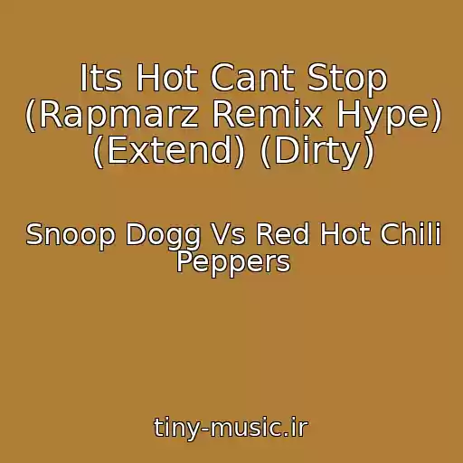 کاور آهنگ Its Hot Cant Stop (Rapmarz Remix Hype) (Extend) (Dirty) از Snoop Dogg Vs Red Hot Chili Peppers