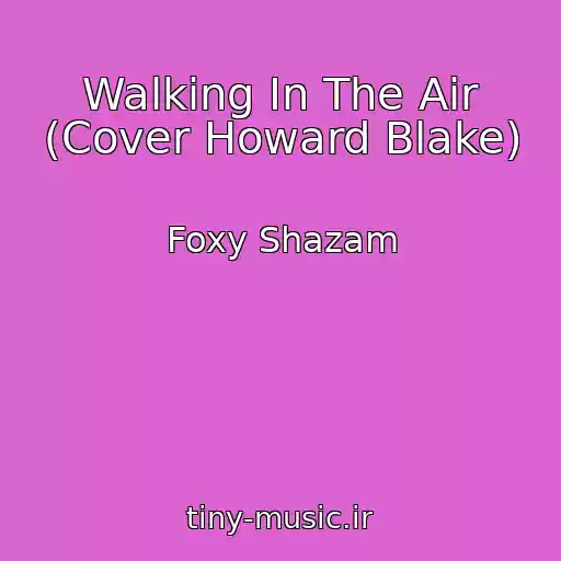 کاور آهنگ Walking In The Air (Cover Howard Blake) از Foxy Shazam