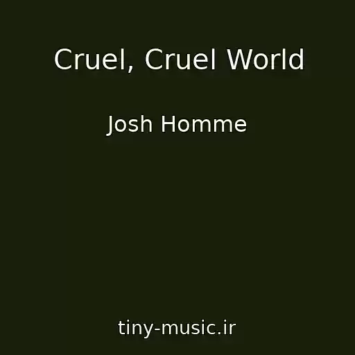 کاور آهنگ Cruel, Cruel World از Josh Homme