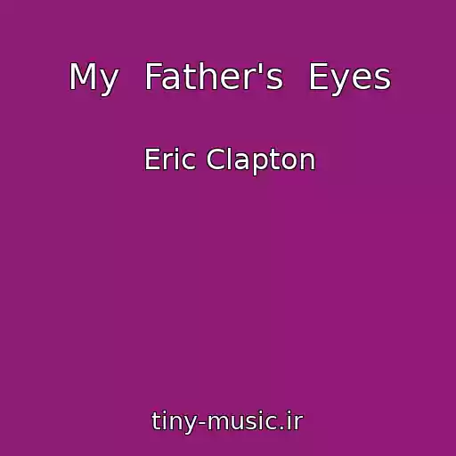 کاور آهنگ My  Father's  Eyes از Eric Clapton