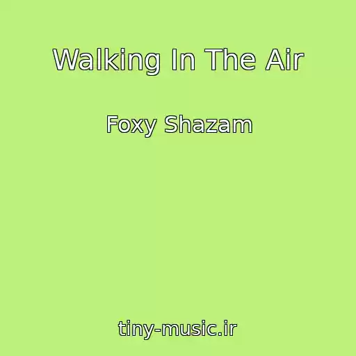 کاور آهنگ Walking In The Air از Foxy Shazam