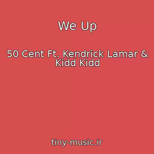 کاور آهنگ We Up از 50 Cent Ft. Kendrick Lamar & Kidd Kidd