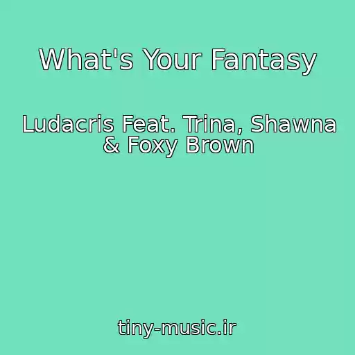 کاور آهنگ What's Your Fantasy از Ludacris Feat. Trina, Shawna & Foxy Brown