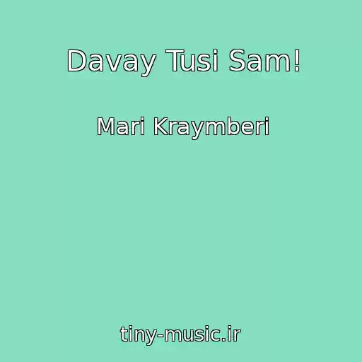 کاور آهنگ Davay Tusi Sam! از Mari Kraymberi