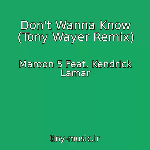 کاور آهنگ Don't Wanna Know (Tony Wayer Remix) از Maroon 5 Feat. Kendrick Lamar