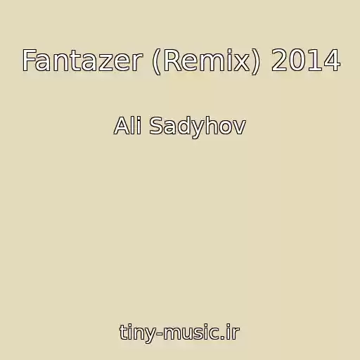 کاور آهنگ Fantazer (Remix) 2014 از Ali Sadyhov