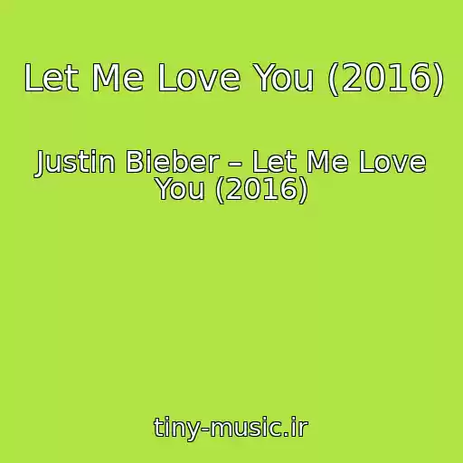 کاور آهنگ Let Me Love You (2016) از Justin Bieber – Let Me Love You (2016)