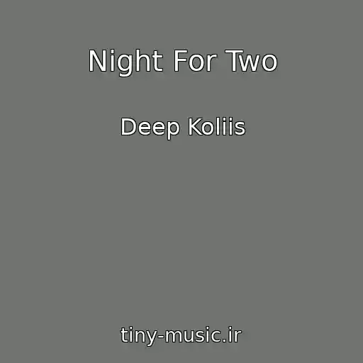 کاور آهنگ Night For Two از Deep Koliis