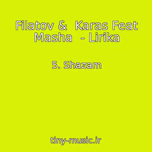 کاور آهنگ Filatov &  Karas Feat Masha  - Lirika از 5. Shazam