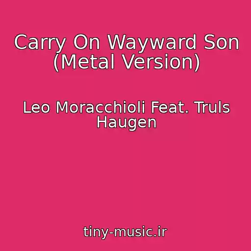 کاور آهنگ Carry On Wayward Son (Metal Version) از Leo Moracchioli Feat. Truls Haugen