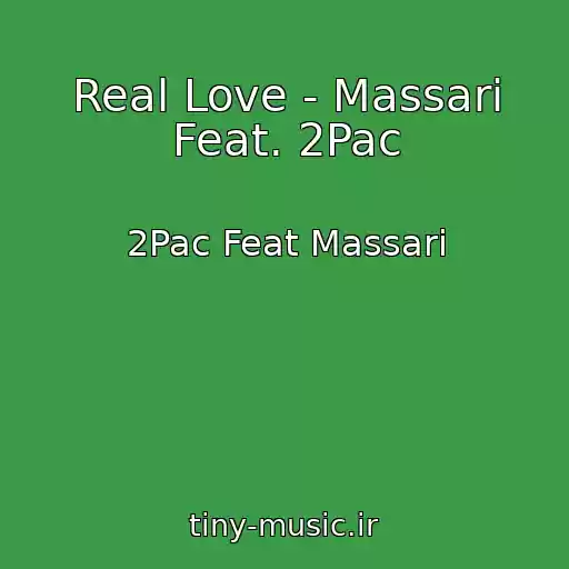 کاور آهنگ Real Love - Massari Feat. 2Pac از 2Pac Feat Massari