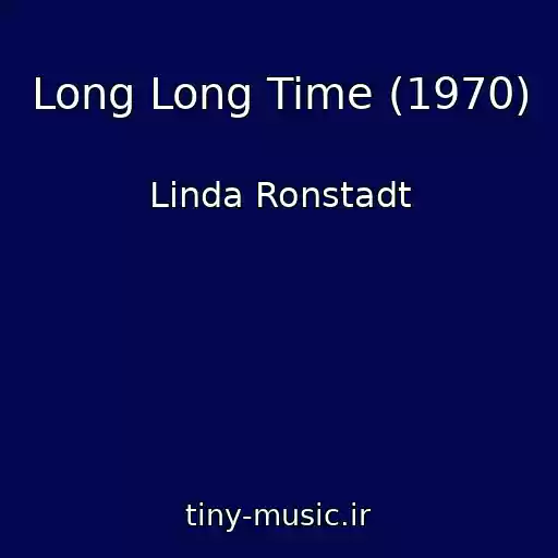 کاور آهنگ Long Long Time (1970) از Linda Ronstadt