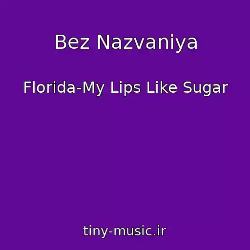 کاور آهنگ Bez Nazvaniya از Florida-My Lips Like Sugar