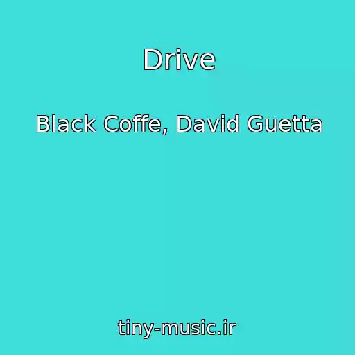 کاور آهنگ Drive از Black Coffe, David Guetta