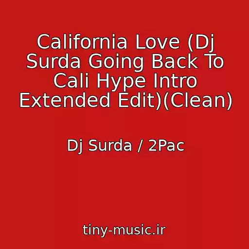 کاور آهنگ California Love (Dj Surda Going Back To Cali Hype Intro Extended Edit)(Clean) از Dj Surda / 2Pac