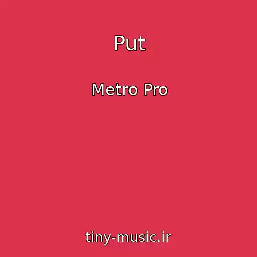 کاور آهنگ Put از Metro Pro